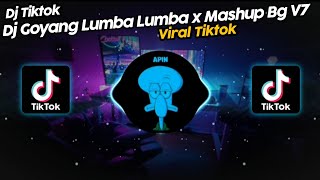 DJ GOYANG LUMBA LUMBA x MASHUP BG V7 RAMA BLOODS VIRAL TIK TOK TERBARU 2023!!