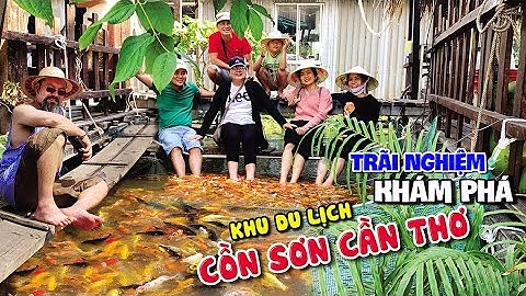 Trãi Nghiệm Du Lịch Cồn Sơn Cần Thơ