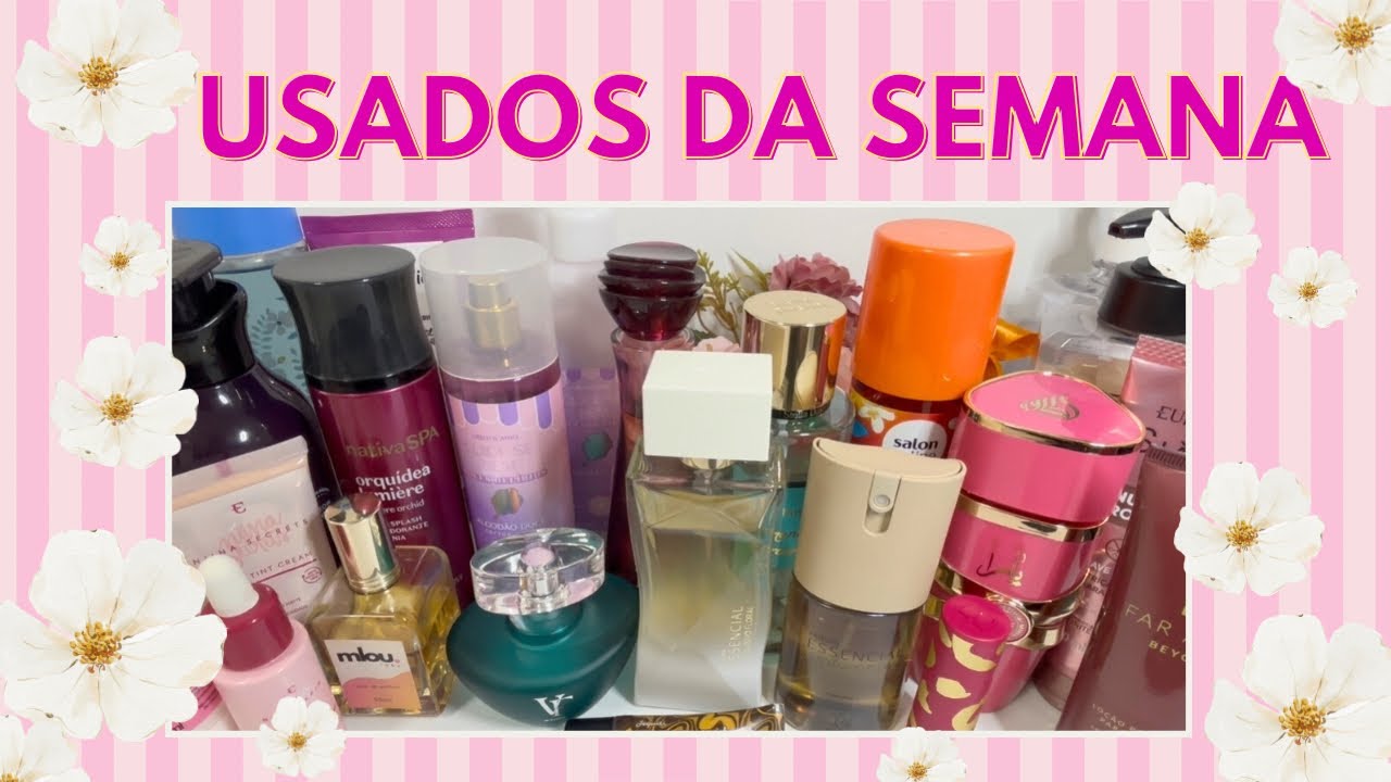 Usados da semana | Meus perfumes e cuidados favoritos!