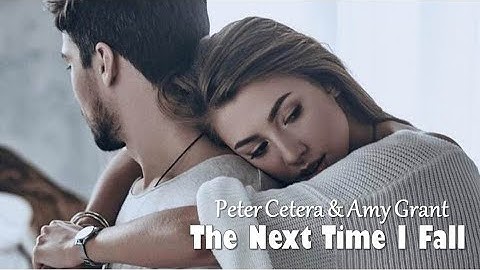 The Next Time I Fall   Peter Cetera & Amy Grant  (TRADUÇÃO)ᴴᴰ (Lyrics Video).
