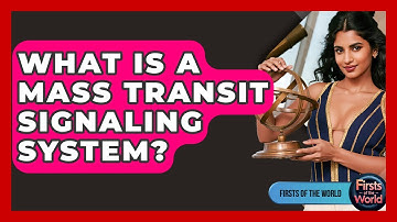 What Is A Mass Transit Signaling System? - Firsts of the World