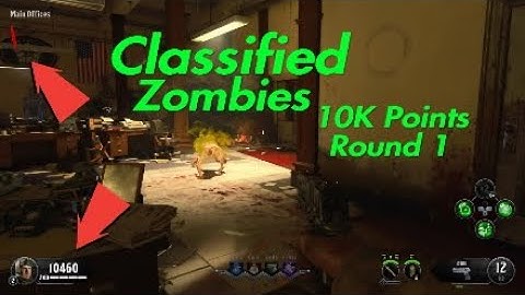 How to get 10K pts on Round 1 in Classified zombies