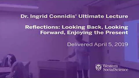 Ingrid Arnet Connidis Ultimate Lecture: Looking Back, Looking Forward, Enjoying the Present