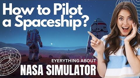 How to Pilot a Spaceship ? | NASA Simulator Training! | Experience Space Travel with NASA Simulator