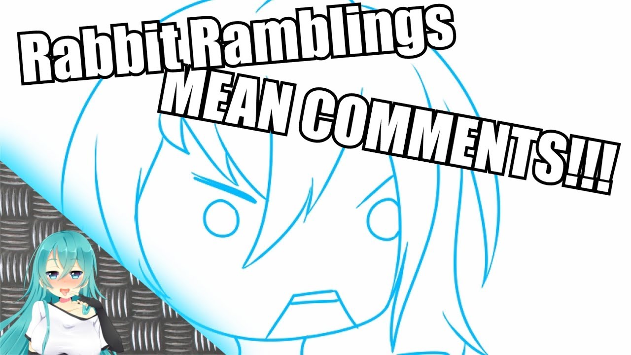 Rabbit Ramblings - Mean comments - YouTube
