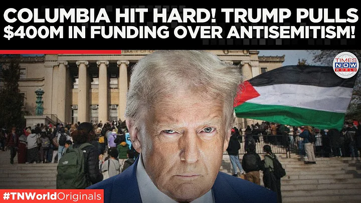 Trump Slashes $400M from Columbia: Antisemitism or Free Speech Crackdown? | Times Now World