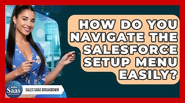 How Do You Navigate The Salesforce Setup Menu Easily? - Sales Saas Breakdown