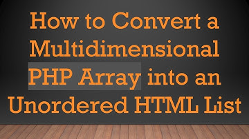 How to Convert a Multidimensional PHP Array into an Unordered HTML List