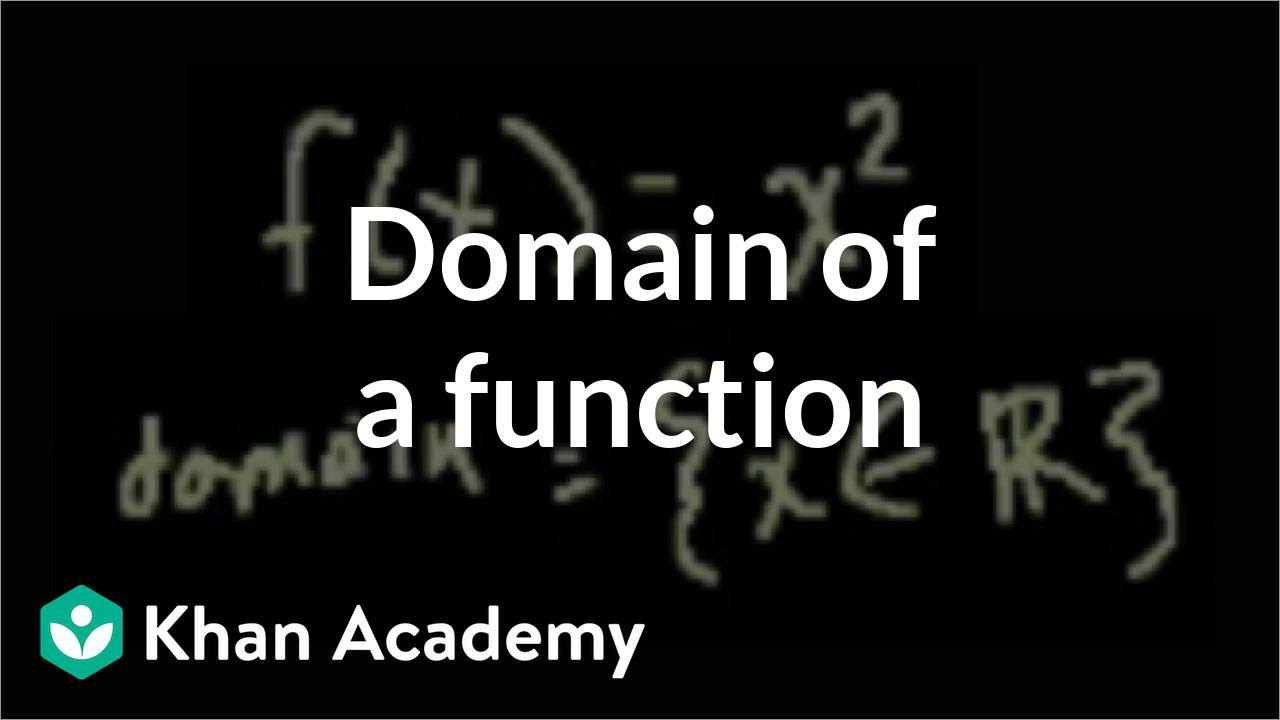 Domain Of Advanced Functions Video Khan Academy