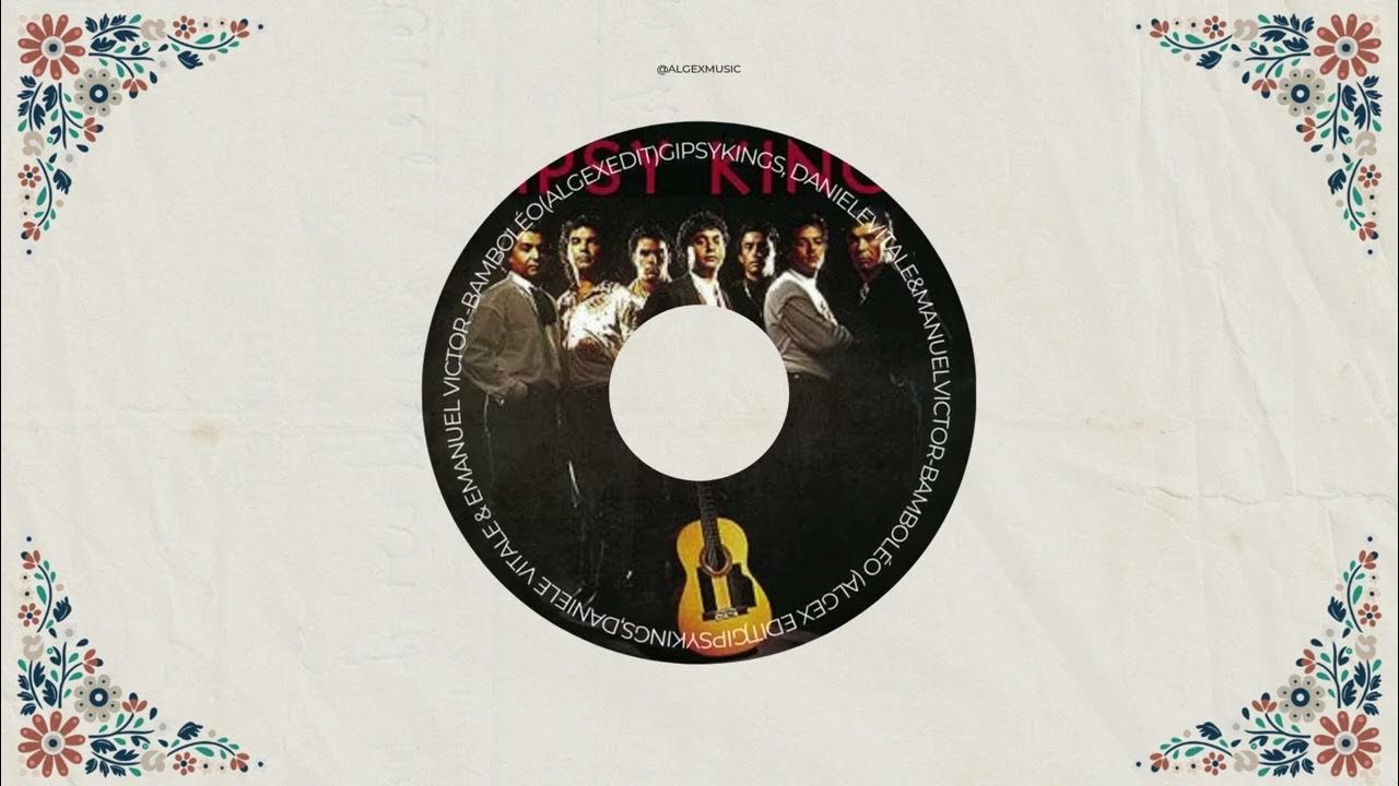 Gipsy Kings, Daniele Vitale & Emanuel Victor - Bamboléo (Algex Edit) Gipsy Kings, Daniele Vitale & Emanuel Victor - Bamboléo (Algex Edit)