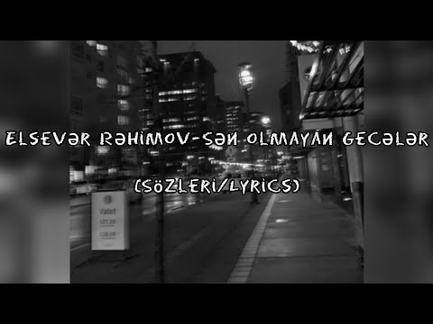 Elsevər Rəhimov - Sən olmayan gecələr (Sözleri/Lyrics)