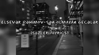 Elsevər Rəhimov - Sən olmayan gecələr (Sözleri/Lyrics)