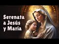 Serenata a Jesús y la Virgen María