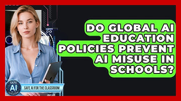Do Global AI Education Policies Prevent AI Misuse In Schools? - Safe AI for The Classroom