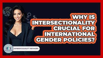 Why Is Intersectionality Crucial For International Gender Policies? - Gender Equality Network