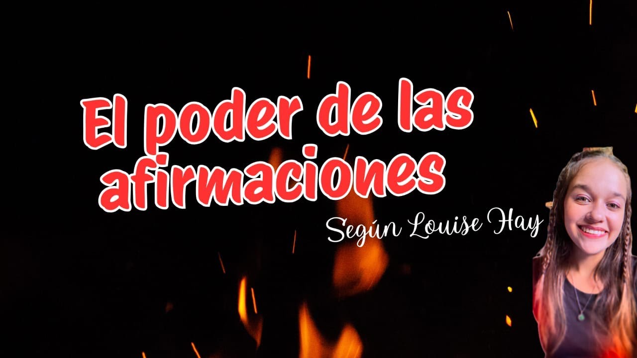"El Poder de las Afirmaciones Según Louise Hay: ¡Transforma Tu Vida Hoy ...