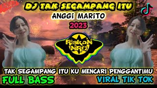 DJ TAK SEGAMPNAG ITU KU MENCARI PENGGANTIMU - ANGGI MARITO NEW REMIX JDM 2023 FULL BASS VIRAL TIKTOK