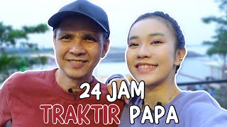 24 JAM TRAKTIR PAPA APA AJA!