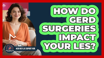 How Do GERD Surgeries Impact Your LES? - Acid Reflux Support Hub