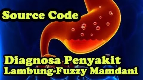 Source Code Sistem Pakar Diagnosa Penyakit Lambung dengan Metode Fuzzy Mamdani