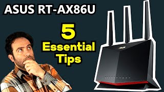 5 Essential tips for Asus RTAX86U in 2024