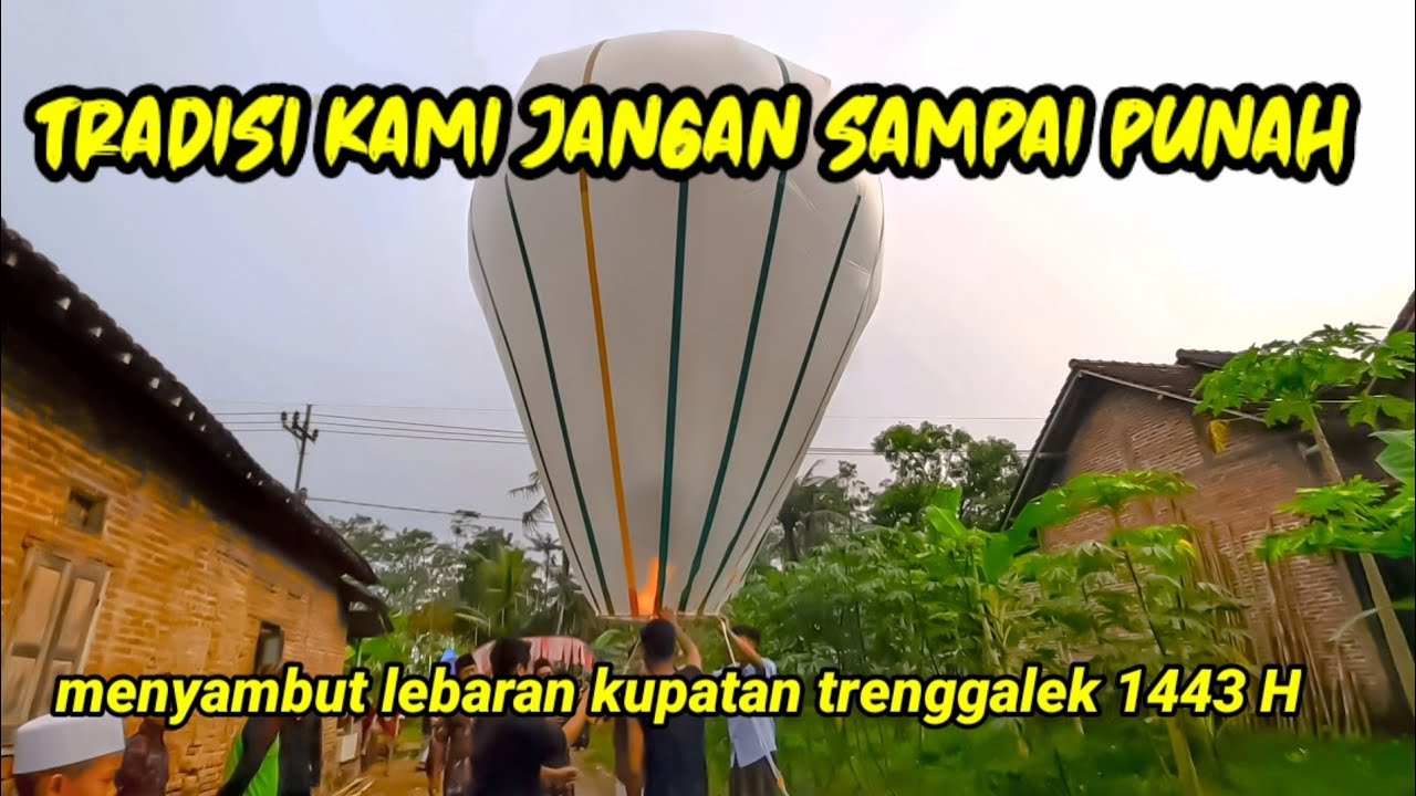 BALON UDARA LEBARAN KUPATAN 1443 H TRENGGALEK 2022