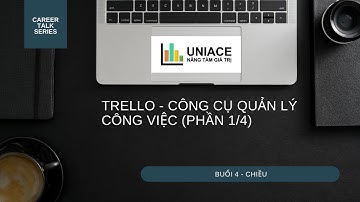 Trello - Công cụ quản lý công việc (Phần 1/4)