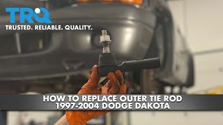 How To Replace Outer Tie Rod 1997-04 Dodge Dakota