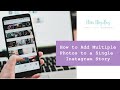 How to Add Multiple Photos to a Single Instagram Story