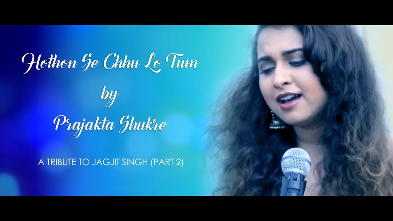 Hothon Se Chhu Lo Tum  Prajakta Shukre  Tribute To Jagjit Singh Part 2