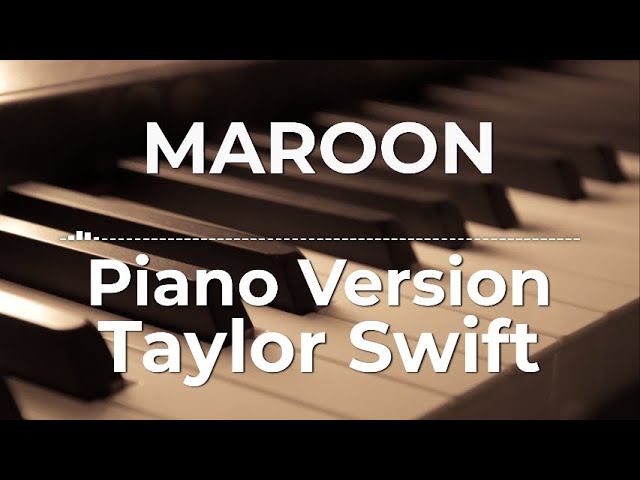 Maroon (Piano Version) - Taylor Swift | Lyric Video class=