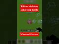 Wither 🙂‍↔️skeleton satisfying ☠️ death' 🔥#viral