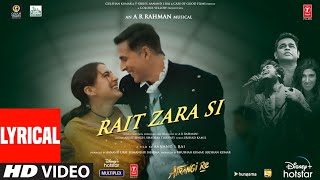 Rait Zara Si (Lyrical) | Atrangi Re | @ARRahman|Akshay, Dhanush,Sara,Arijit, Shashaa, Bhushan K Resimi