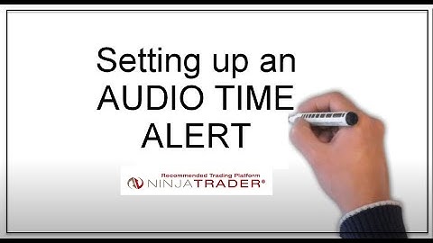 HOW TO SET UP AN AUDIO TIME ALERT IN NINJATRADER TRADING PLATFORM