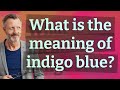 What is the meaning of indigo blue?