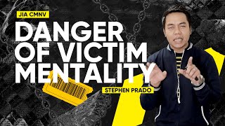 Danger of Victim Mentality | Stephen Prado