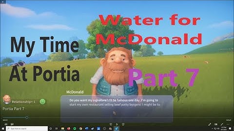 My Time at Portia, Part 7: Water for McDonald