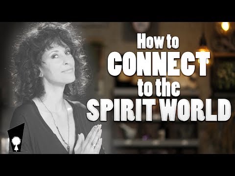 How to Connect with the Spirit World