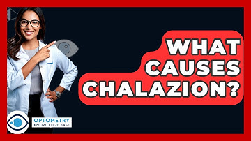 What Causes Chalazion? - Optometry Knowledge Base