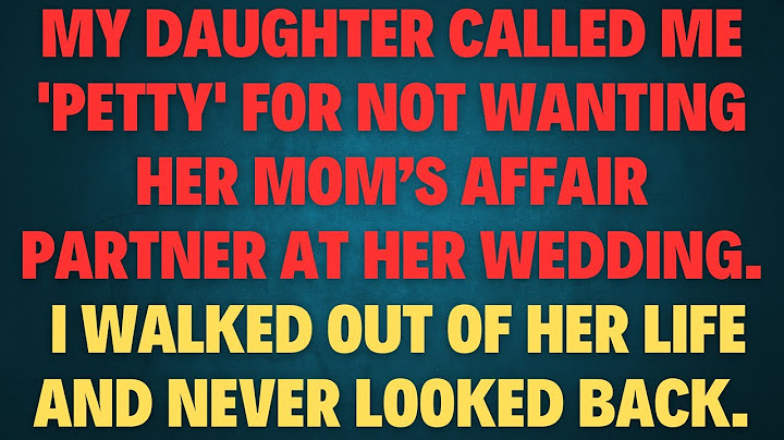 My Daughter Called Me 'Petty' for Not Wanting Her Mom’s Affair Partner at Her Wedding. I Walked Out