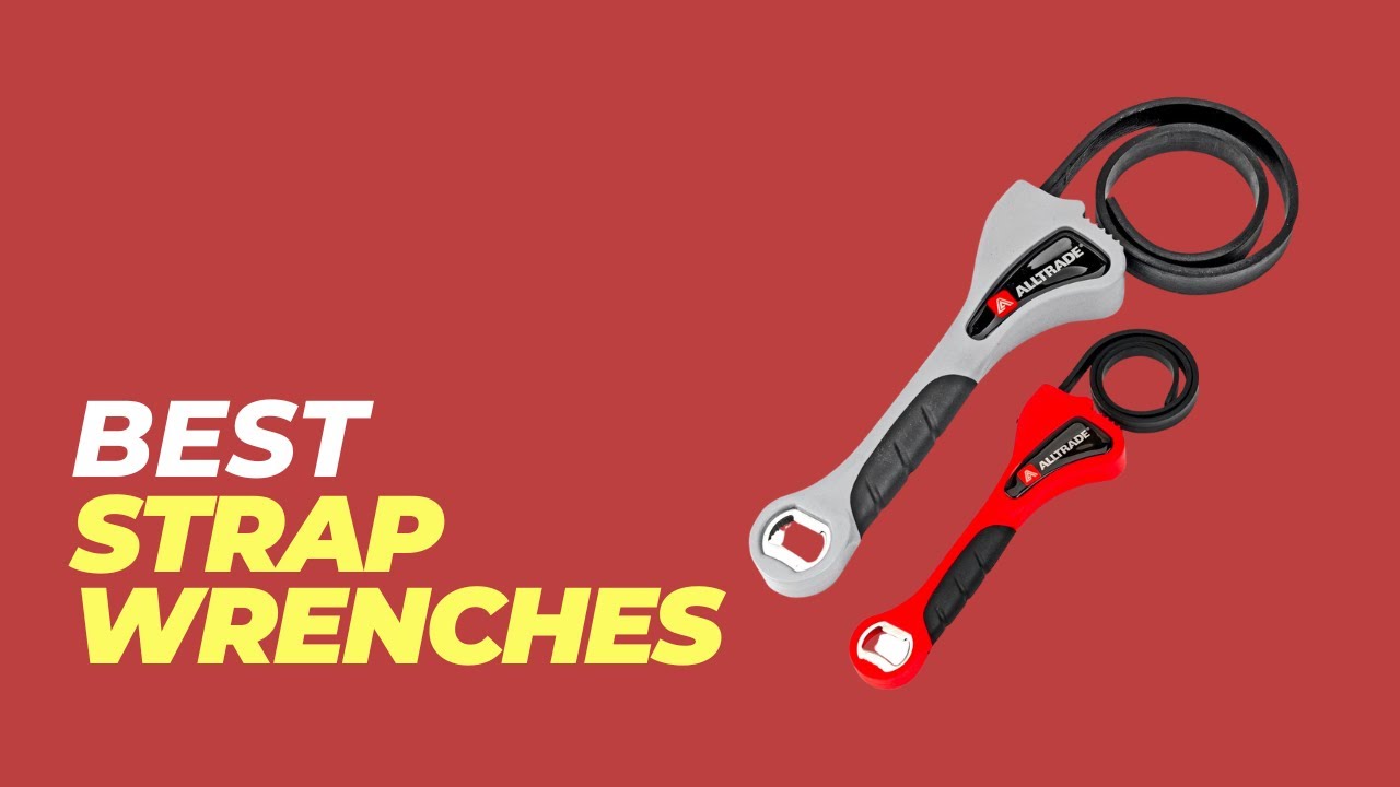 Best Strap Wrenches - Unlock the Secret to Easier Strap Wrenching 