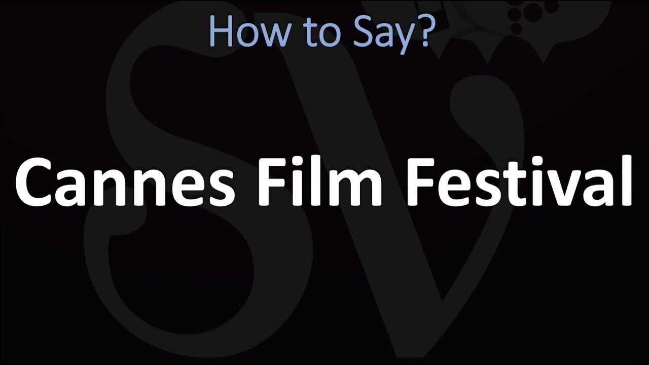 How to Pronounce Cannes Film Festival? (CORRECTLY) YouTube