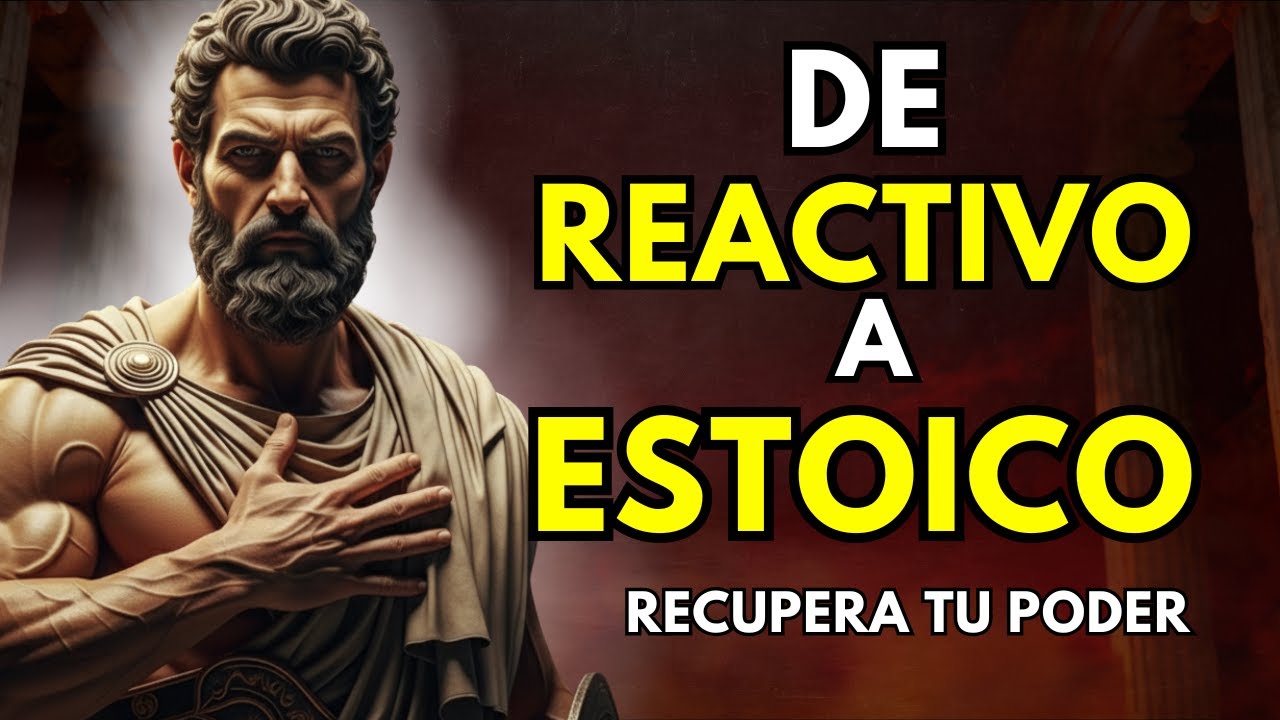 Eres REACTIVO y Por Eso NO CONTROLAS Tu Vida | ESTOICISMO
