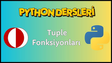 Tuple Fonksiyonları | Python Dersleri #18 | CENG111, CENG240 |