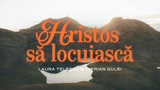 Laura Telescu &amp; Ciprian Gulei - Hristos sa locuiasca // Oficial // cu versuri