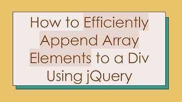 How to Efficiently Append Array Elements to a Div Using jQuery