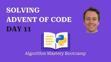 Solving Advent of Code, day 11, in Python – Algorithm Mastery Bootcamp