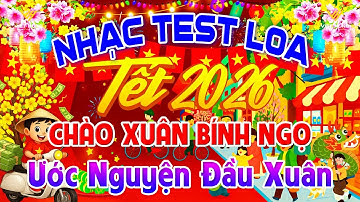 Ước Nguyện Đầu Xuân, Nhạc Test Loa CỰC CHUẨN 8D - Nhạc Tết 2026 Disco REMIX MỚI NHẤT