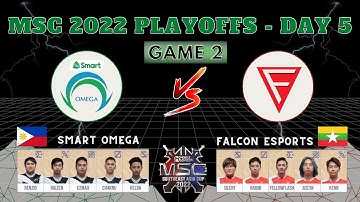 [GAME 2] FALCON ESPORTS VS SMART OMEGA | MSC 2022 PLAYOFFS DAY 5