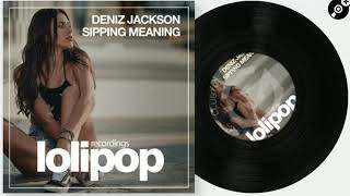 Deniz Jackson - Sipping Meaning (Original Mix)